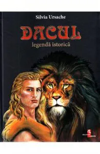 Dacul. Legenda istorica de Silvia Ursache