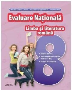 Evaluare nationala. Limba si literatura romana. Clasa a VIII-a