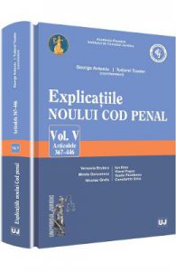 Explicatiile noului Cod penal. Vol. V: Articolele 367-446