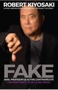 Fake: bani, profesori si active contrafacute de Robert T. Kiyosaki