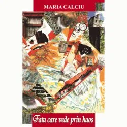 Fata care vede prin haos de Maria Calciu