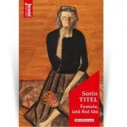 Femeie, iata fiul tau. Editia 2020 de Sorin Titel
