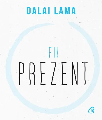 Fii prezent de Dalai Lama
