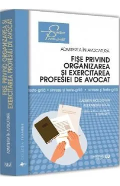 Fise privind organizarea si exercitarea profesiei de avocat Ed.3 de Carmen Moldovan