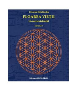 Floarea vieţii . Un secret străvechi (Vol. I)