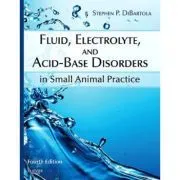 Fluid, Electrolyte, and Acid-Base Disorders in Small Animal Practice de Stephen DiBartola