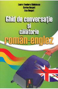 Ghid de conversatie si calatorie roman-englez
