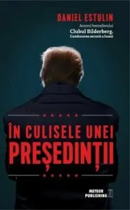 In culisele unei presedintii de Daniel Estulin