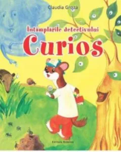 Intamplarile detectivului Curios de Claudia Groza