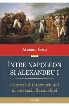 Intre Napoleon si Alexandru I de Armand Gosu