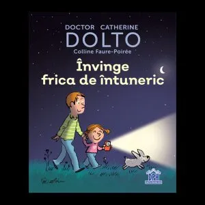 Invinge frica de intuneric de Catherine Dolto