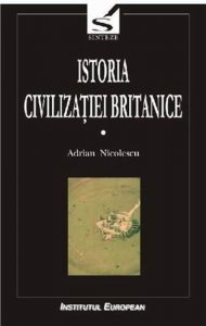 Istoria civilizatiei britanice, Vol. 1