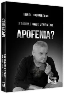Istoriile unui vehement. Apofenia? (vol. II) de Irinel Columbeanu