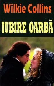 Iubire oarba de Wilkie Collins