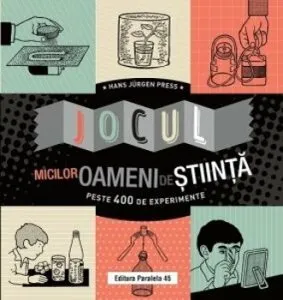 Jocul micilor oameni de stiinta. Peste 400 de experimente de Hans Jurgen Press