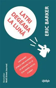 Latri degeaba la luna de Eric Barker