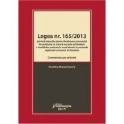 Legea nr. 165-2013. Comentariu pe articole privind masurile pentru finalizarea procesului de restituire, in natura sau prin echivalent, a imobilelor preluate in mod abuziv in perioada regimului comunist in Romania