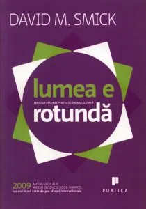 Lumea e rotunda - Pericole ascunse pentru economia globala de David M. Smick