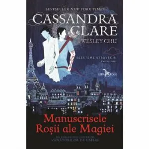 Manuscrisele Rosii ale Magiei (primul volum al seriei Blesteme stravechi) de Wesley Chu