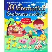 Matematica. Explorarea mediului. Clasa pregatitoare de Florica Ancuta