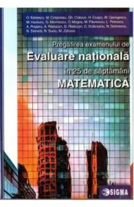 Matematica. Pregatirea examenului de Evaluare Nationala in 25 de saptamani de O. Badescu