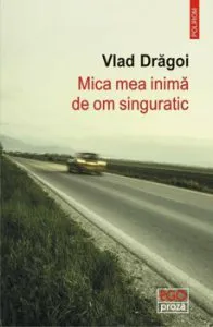 Mica mea inima de om singuratic de Vlad Dragoi