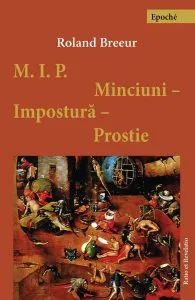 Minciuni, impostura, prostie de Roland Breeur