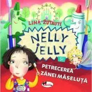 Nelly Jelly si petrecerea zanei maselute de Lina Zutaute