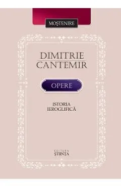 Opere: Istoria ieroglifica de Dimitrie Cantemir