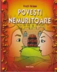 Povesti nemuritoare de Fratii Grimm