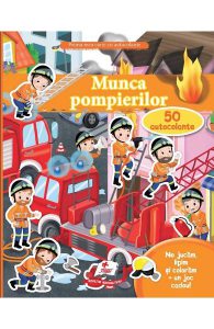 Prima mea carte cu autocolante: Munca pompierilor. 50 autocolante