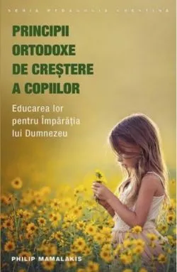 Principii ortodoxe de creştere a copiilor de Philip Mamalakis