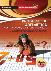 Probleme De Aritmetica. Metode De Rezolvare, Teste Si Subiecte De Concurs. Clasele III-IV