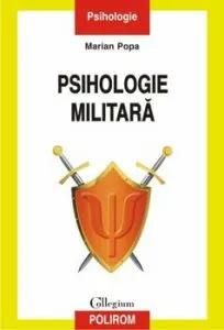 Psihologie militara. Editia a II-a revazuta si adaugita de Marian Popa