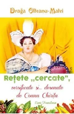 Retete cercate, versificate si... desenate de Coana Chirita de Draga Olteanu-Matei