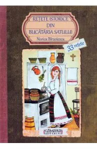 Retete istorice din bucataria satului de Norica Birzotescu
