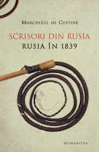 Scrisori din Rusia. Rusia in 1839 de Marchizul De Custine