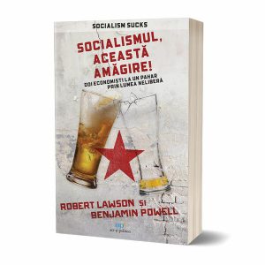 Socialismul, această amăgire! Doi economiști la un pahar prin lumea neliberă