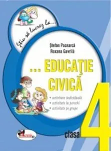 Stiu sa lucrez la... Educatie civica (fise clasa a IV-a) de Stefan Pacearca