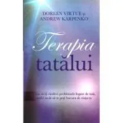 Terapia tatalui. Cum sa iti vindeci problemele legate de tata, astfel incat sa te poti bucura de viata ta de Andrew Karpenko
