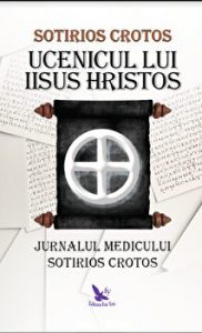 Ucenicul lui Iisus Hristos. Jurnalul medicului Sotirios Crotos