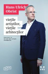Vietile artistilor, vietile arhitectilor. Interviuri cu cei mai mari artisti contemporani