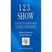 1, 2, 3,... Show. O aritmetica emotionala, o poezie a matematicii