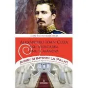 Alexandru Ioan Cuza sau abdicarea unui Casanova de Dan-Silviu Boerescu