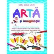 Arta si imaginatie. Cartea micilor artisti de Fiona Watt