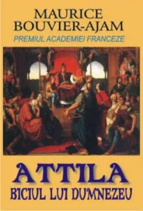 Attila. Biciul lui Dumnezeu de Maurice Bouvier-Ajam