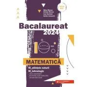 Bacalaureat 2024 pentru Matematica M-stiintele-naturii si M-tehnologic de Monea Mihai