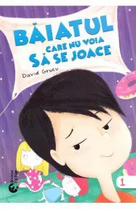 Baiatul care nu voia sa se joace de David Gruev