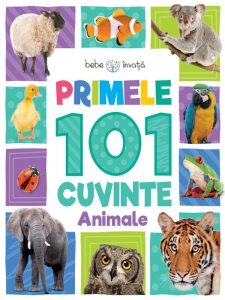 Bebe invata. Primele 101 cuvinte. Animale