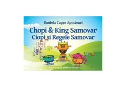 Ciopi și Regele Samovar / Chopi and King Samovar de Daniela Cupse Apostoaei